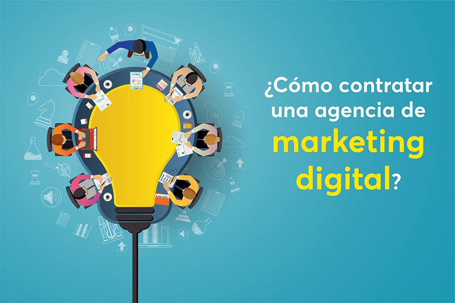 ¿Cómo contratar una agencia de marketing digital?